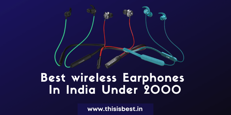 You are currently viewing Top 5 Best Wireless Earphones In India Under 2000 In 2021