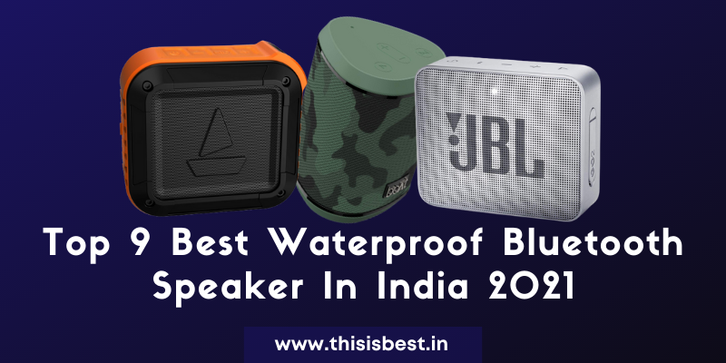 Read more about the article Top 9 Best Waterproof Bluetooth Speaker In India 2021