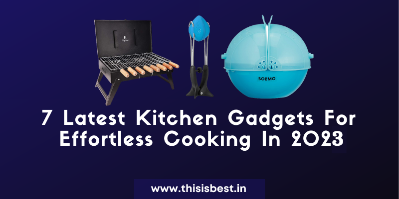 Read more about the article 7 Latest Kitchen Gadgets For Effortless Cooking In 2024