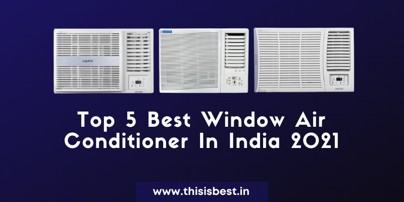 Read more about the article Top 5 Best Window Air Conditioner In India 2021