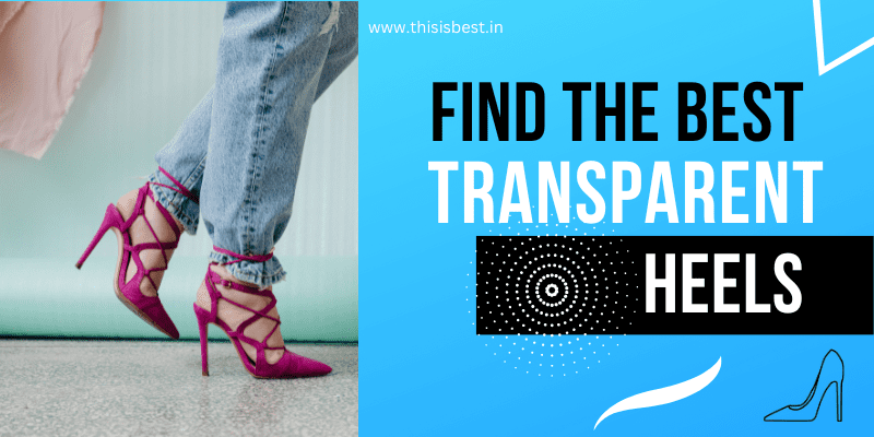 Read more about the article Transparent heels for women 2024 – India